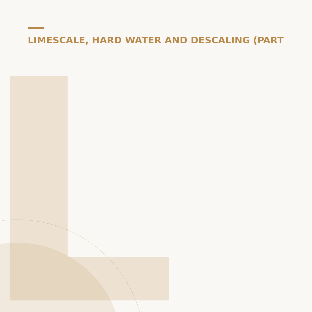 Limescale in Water: Causes, Effects & Removal
