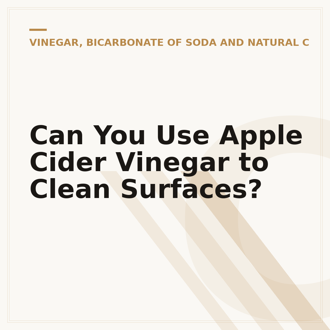 Can You Use Apple Cider Vinegar to Clean Surfaces?