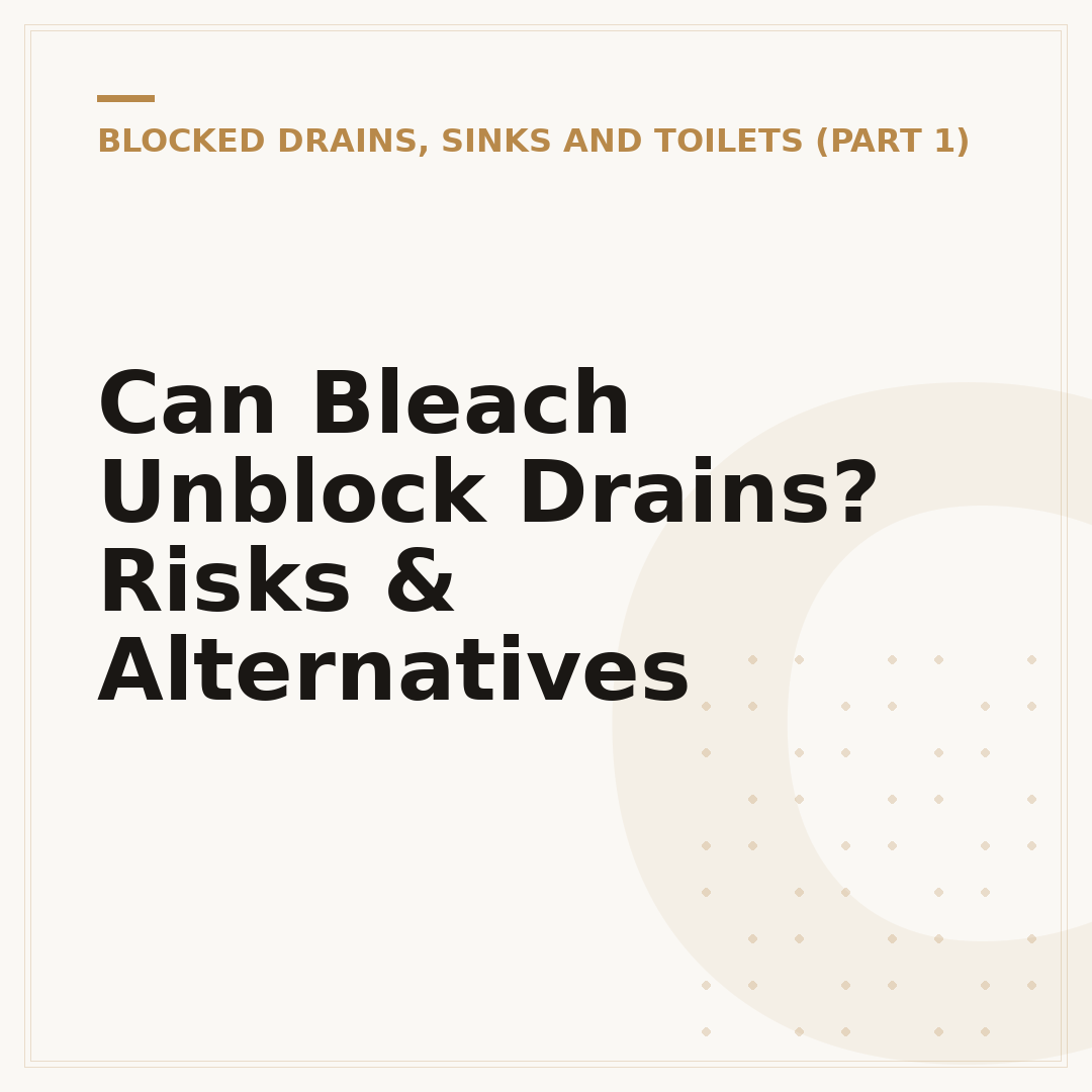 Can Bleach Unblock Drains? Risks & Alternatives