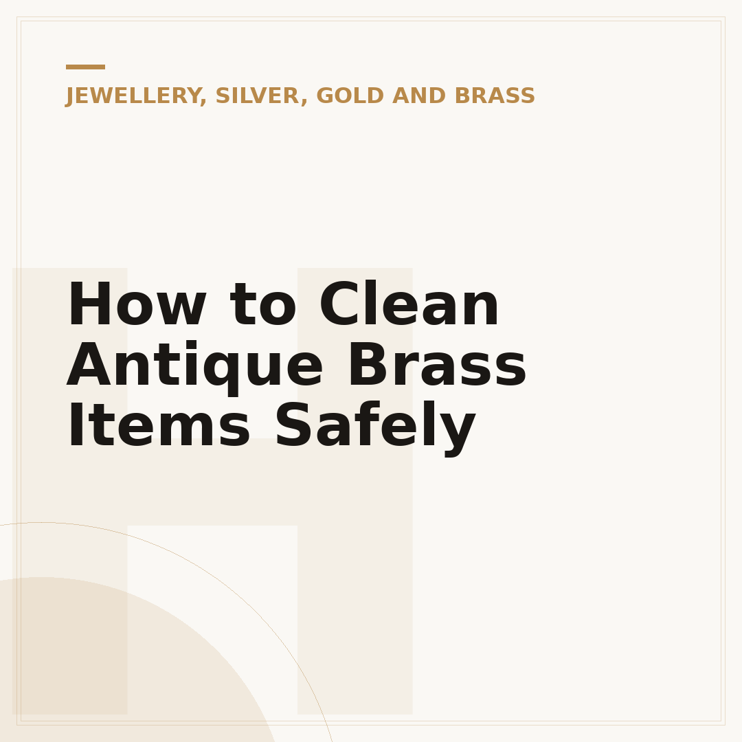 How to Clean Antique Brass Items Safely