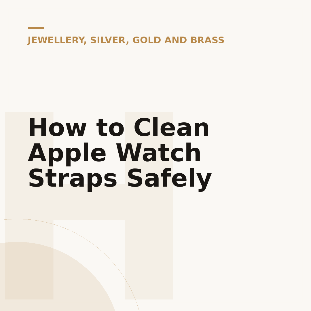How to Clean Apple Watch Straps Safely