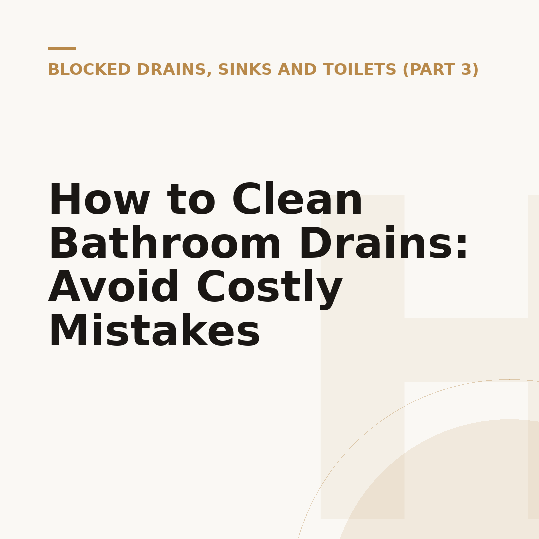How to Clean Bathroom Drains: Avoid Costly Mistakes