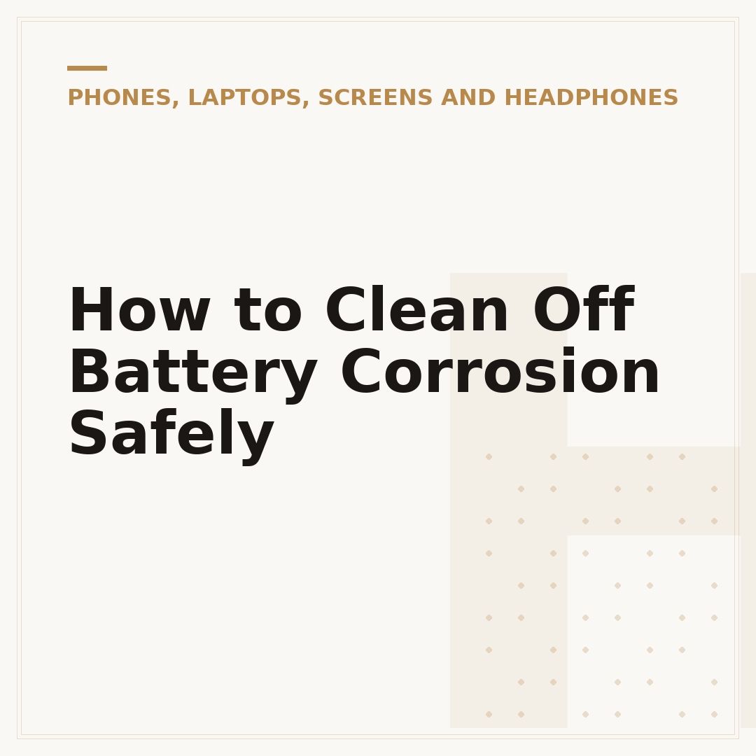 How to Clean Off Battery Corrosion Safely