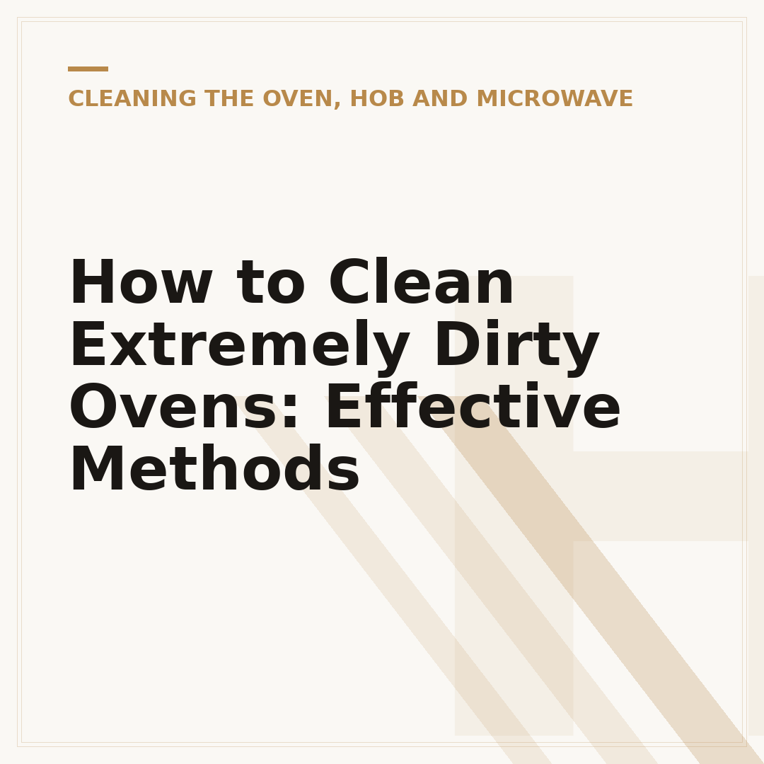 How to Clean Extremely Dirty Ovens: Effective Methods