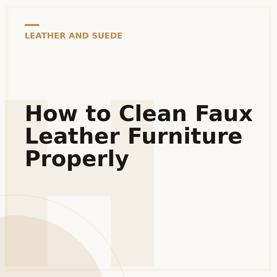 How to Clean Faux Leather Furniture Properly
