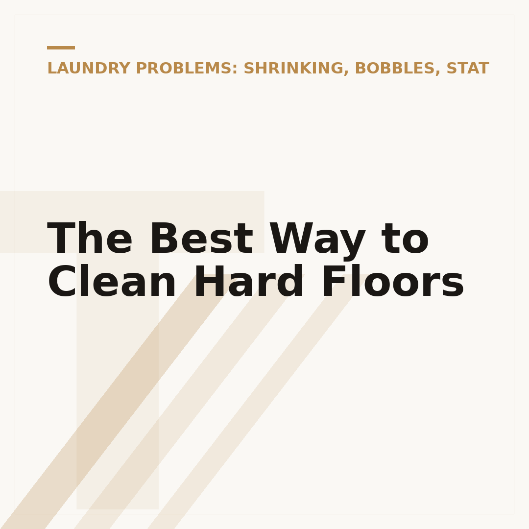 The Best Way to Clean Hard Floors