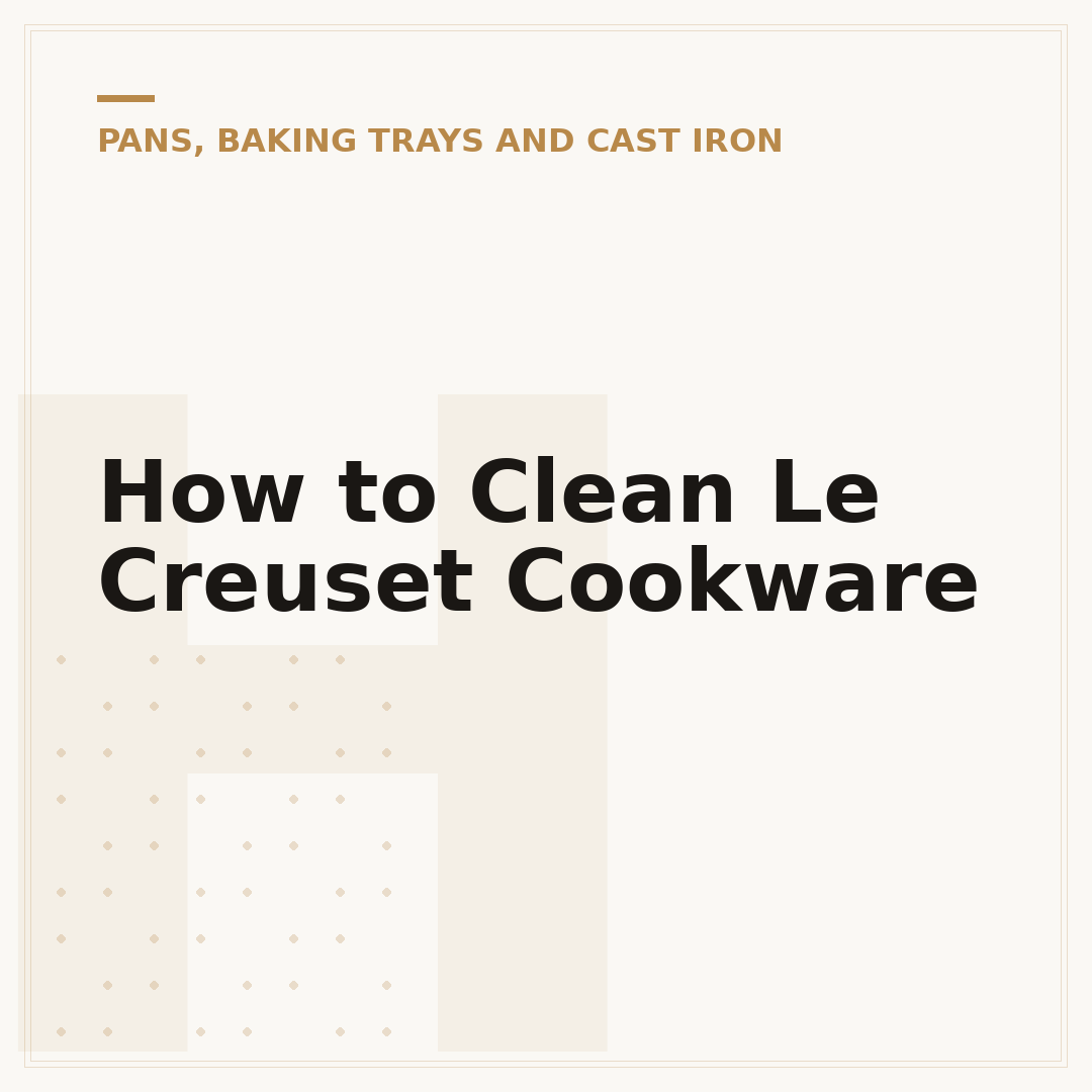 How to Clean Le Creuset Cookware