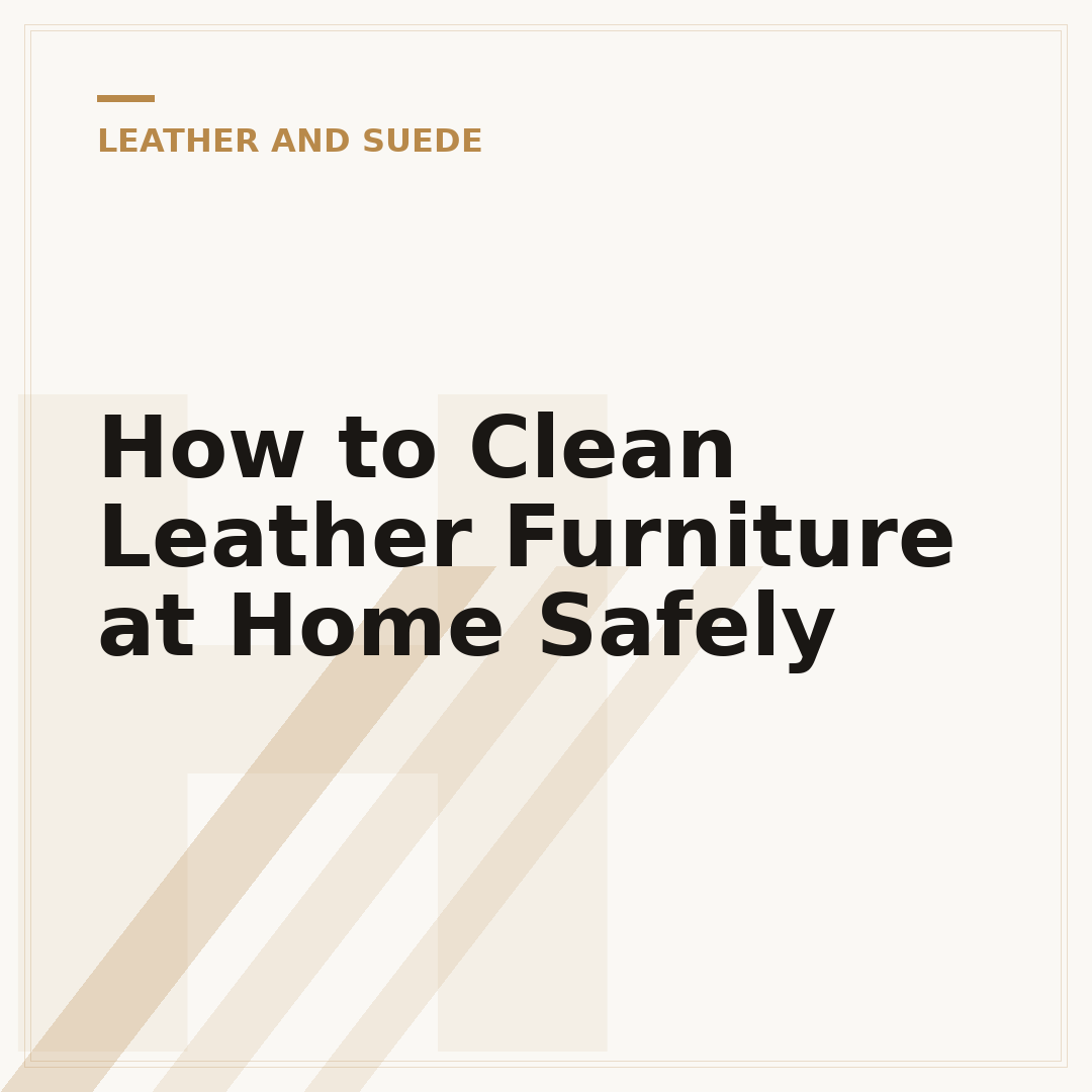 How to Clean Leather Furniture at Home Safely