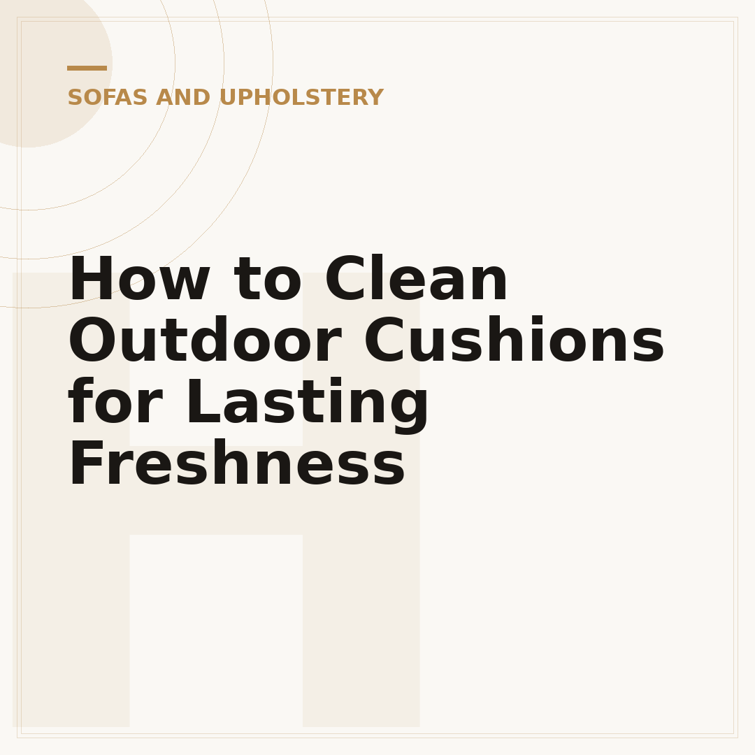 How to Clean Outdoor Cushions for Lasting Freshness