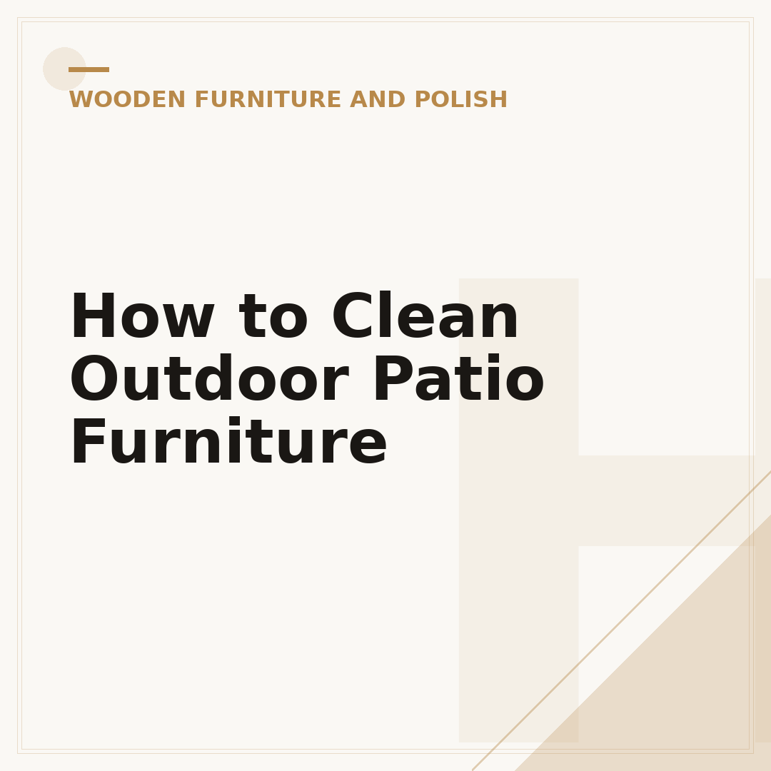 How to Clean Outdoor Patio Furniture
