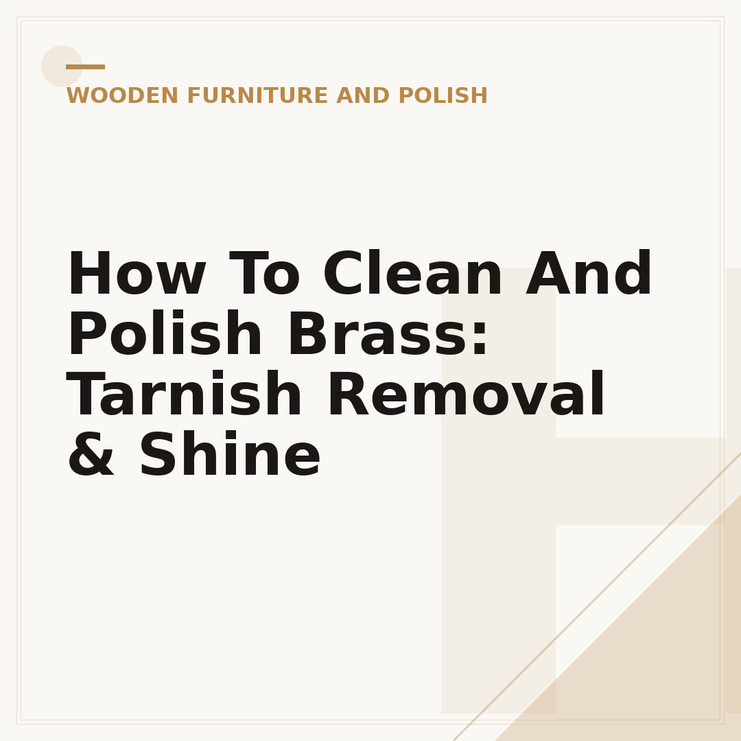 How To Clean And Polish Brass: Tarnish Removal & Shine