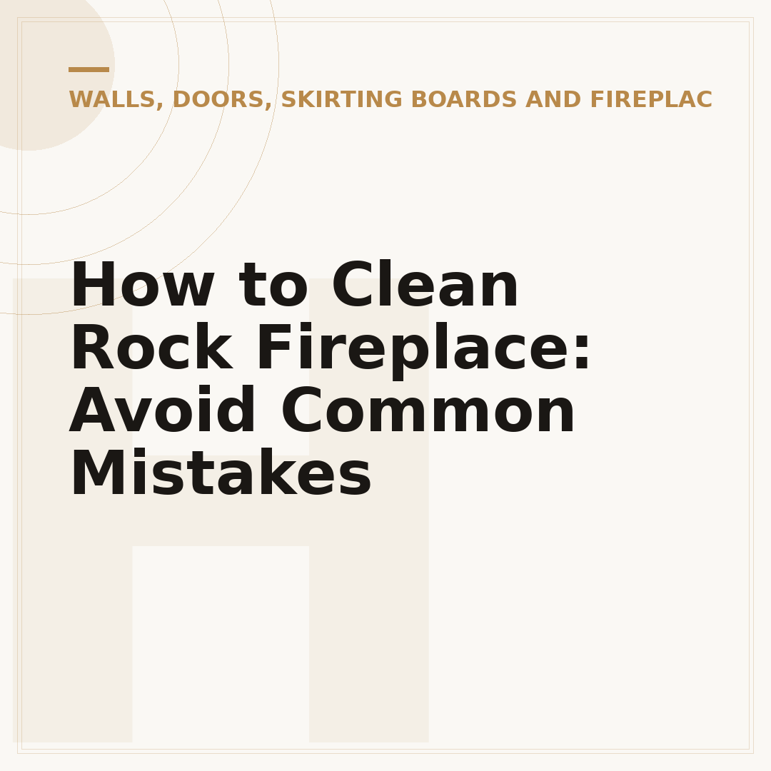 How to Clean Rock Fireplace: Avoid Common Mistakes