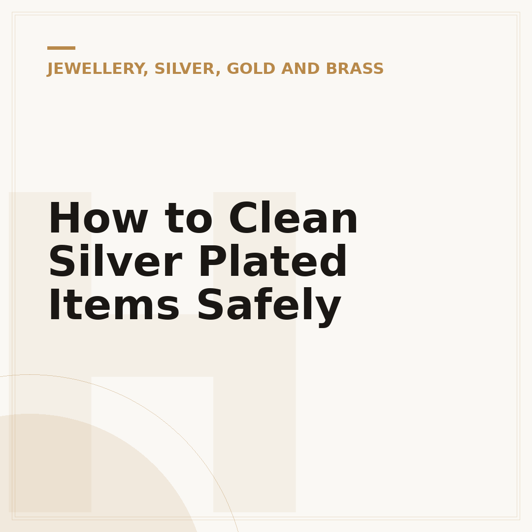 How to Clean Silver Plated Items Safely