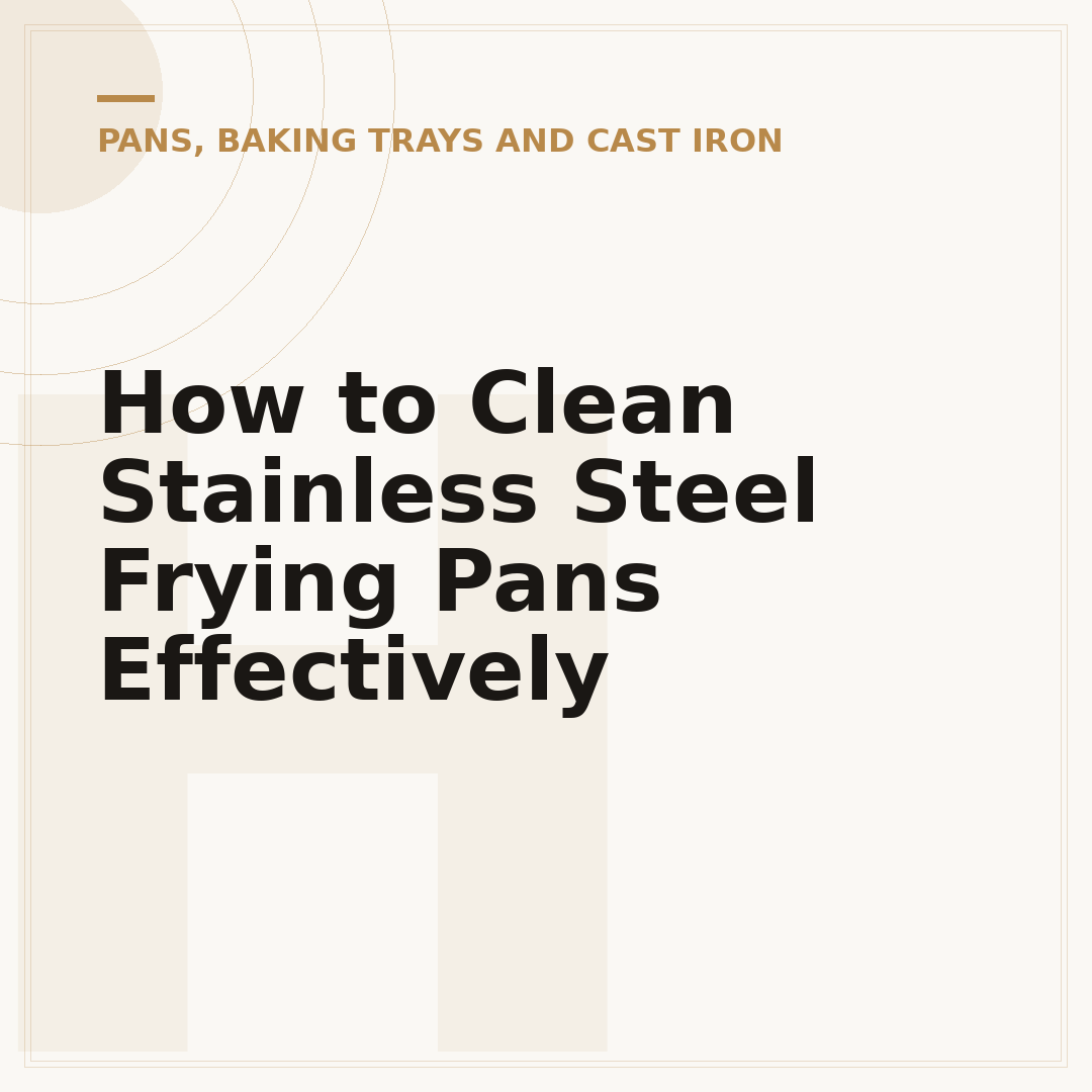 How to Clean Stainless Steel Frying Pans Effectively