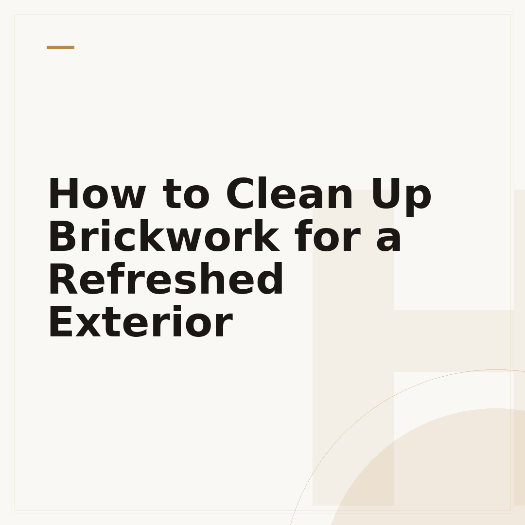 How to Clean Up Brickwork for a Refreshed Exterior