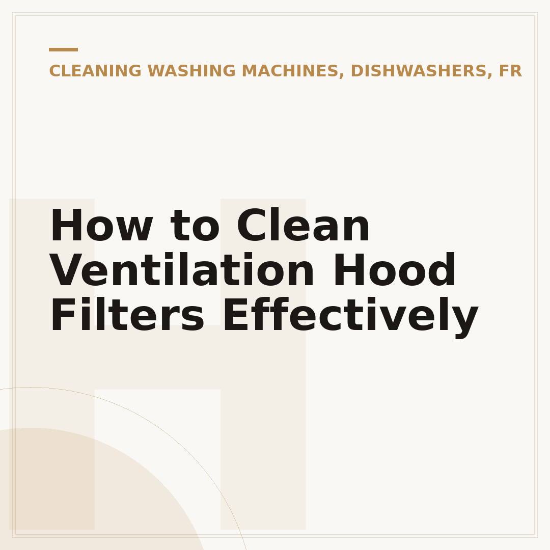 How to Clean Ventilation Hood Filters Effectively