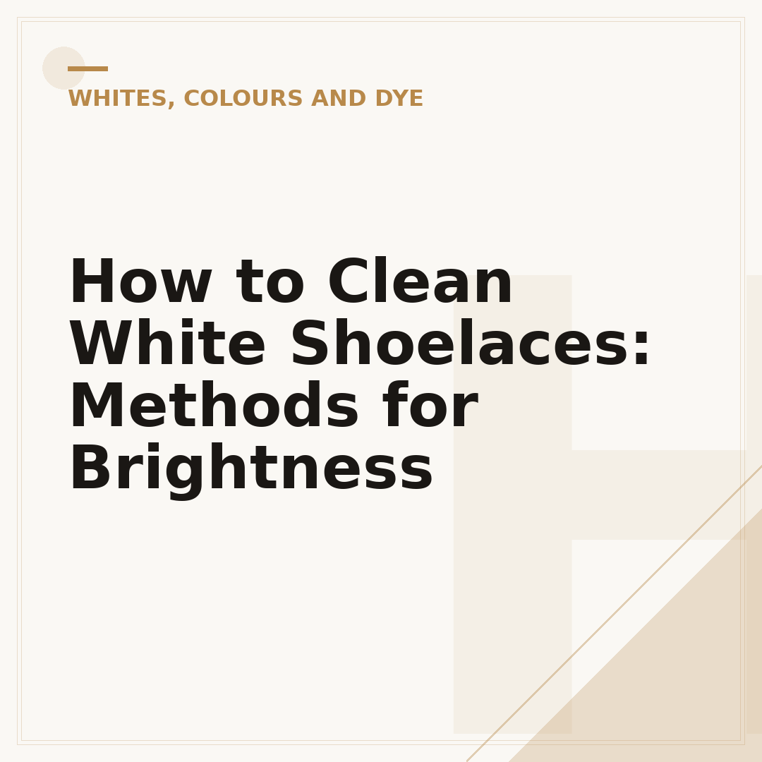 How to Clean White Shoelaces: Methods for Brightness
