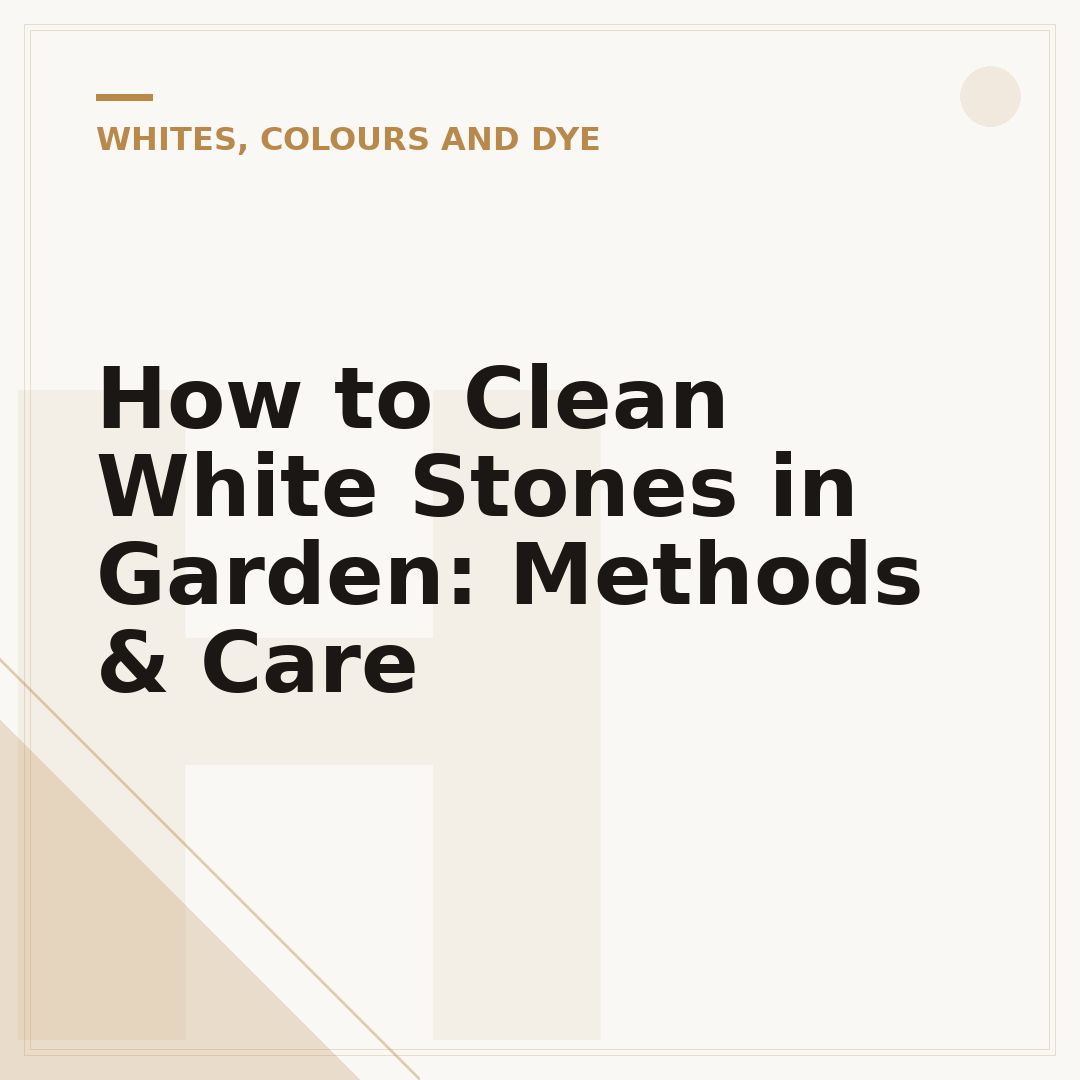 How to Clean White Stones in Garden: Methods & Care