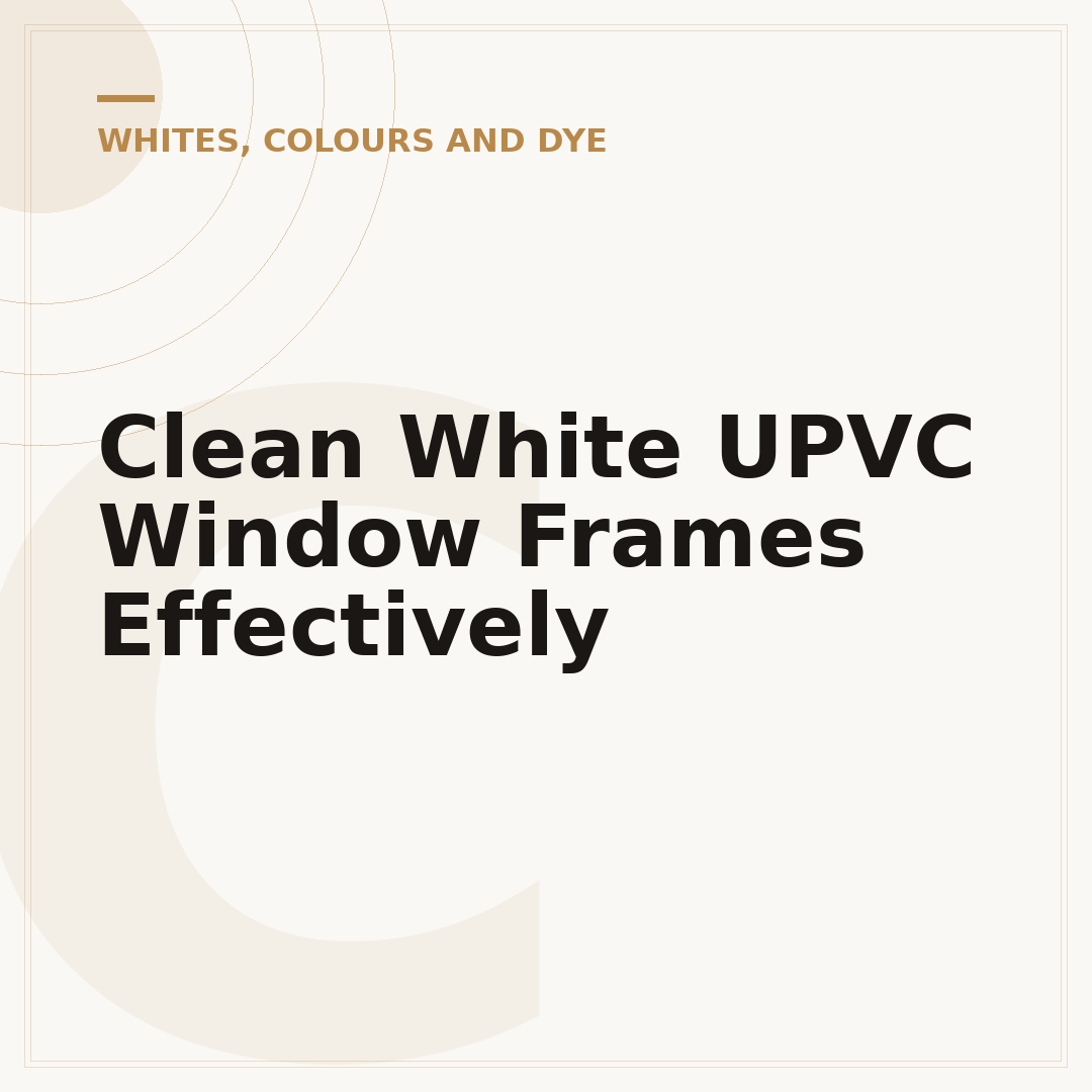 Clean White UPVC Window Frames Effectively