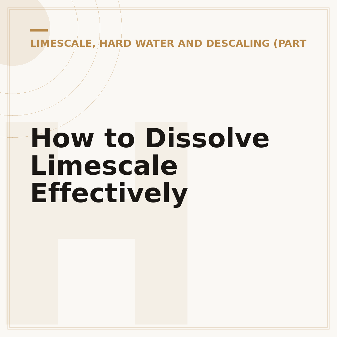 How to Dissolve Limescale Effectively