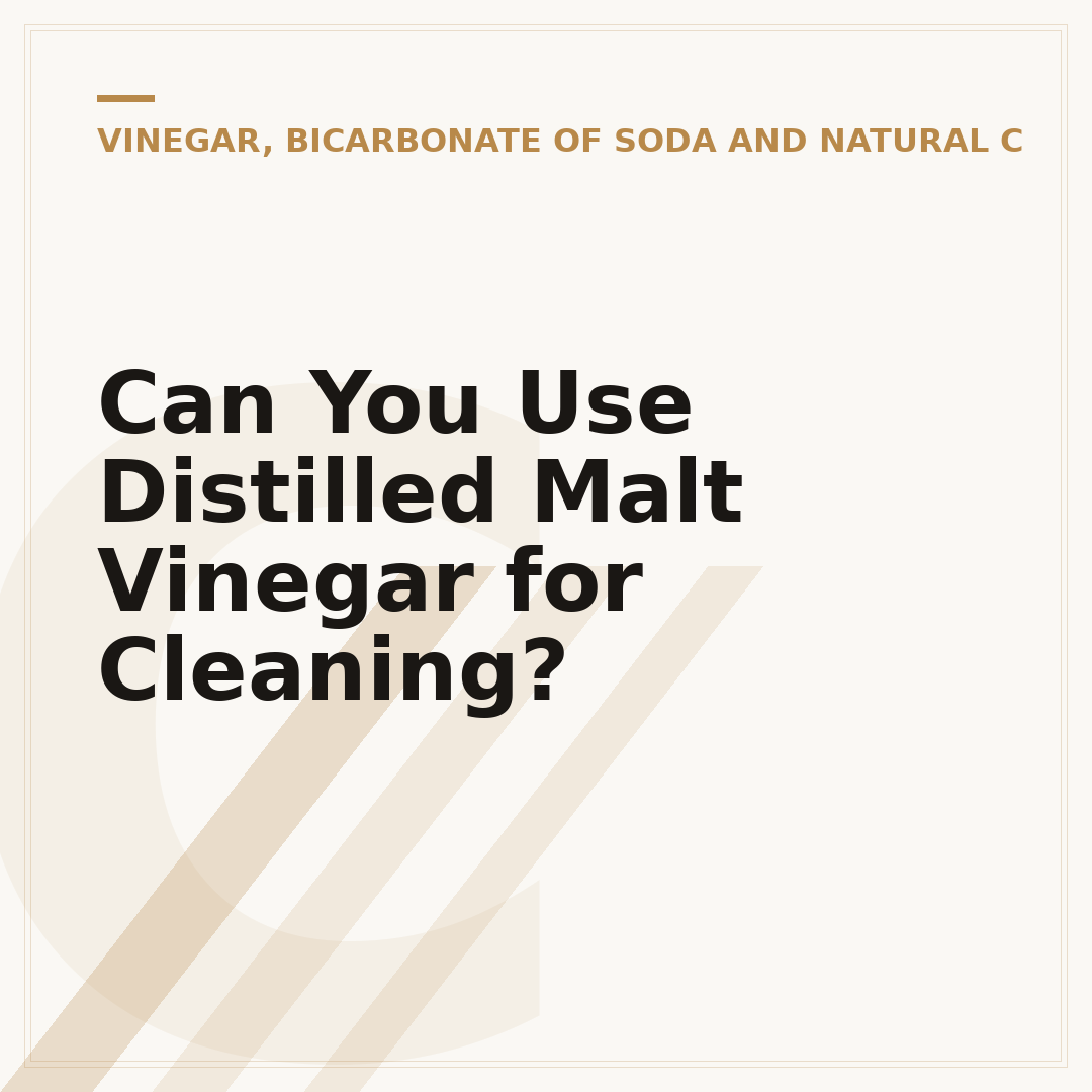 Can You Use Distilled Malt Vinegar for Cleaning?