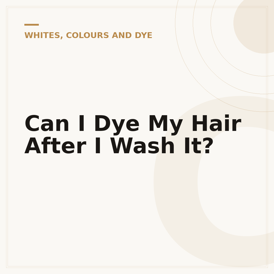 Can I Dye My Hair After I Wash It?