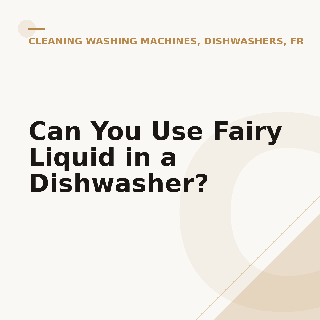 Can You Use Fairy Liquid in a Dishwasher?