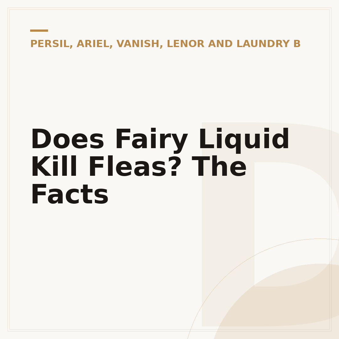 Does Fairy Liquid Kill Fleas? The Facts