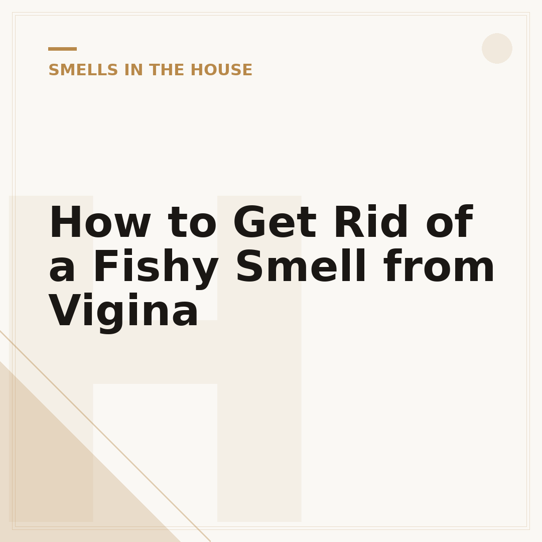 How to Get Rid of a Fishy Smell from Vigina
