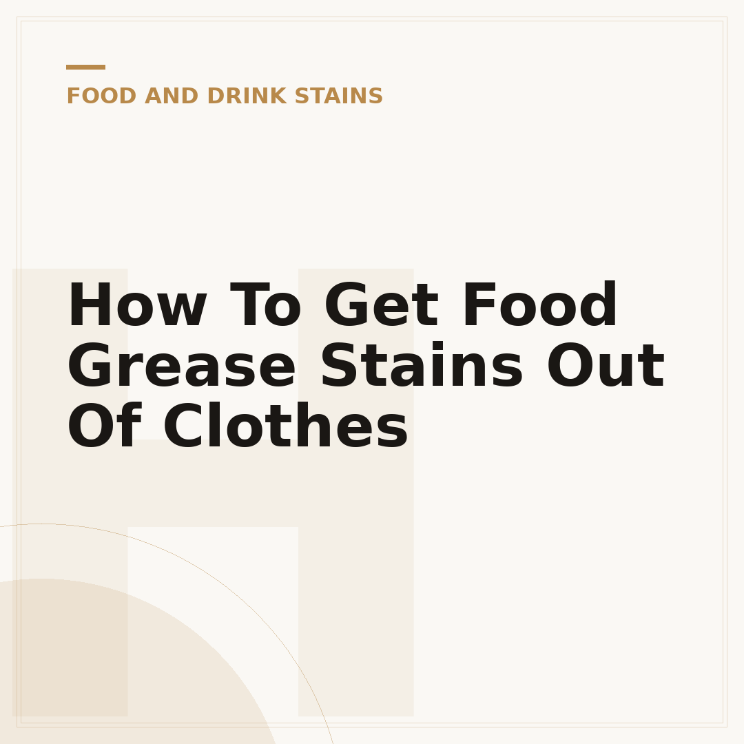 How To Get Food Grease Stains Out Of Clothes