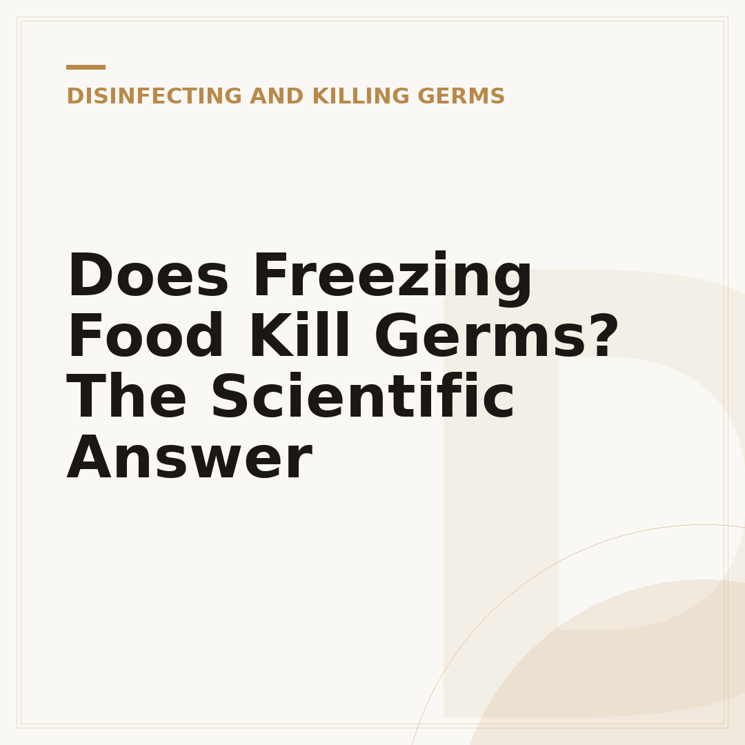 Does Freezing Food Kill Germs? The Scientific Answer