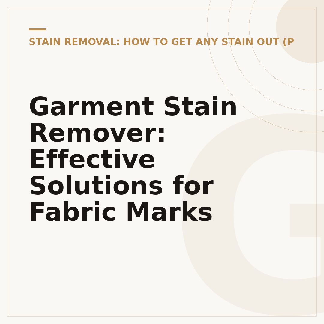 Garment Stain Remover: Effective Solutions for Fabric Marks