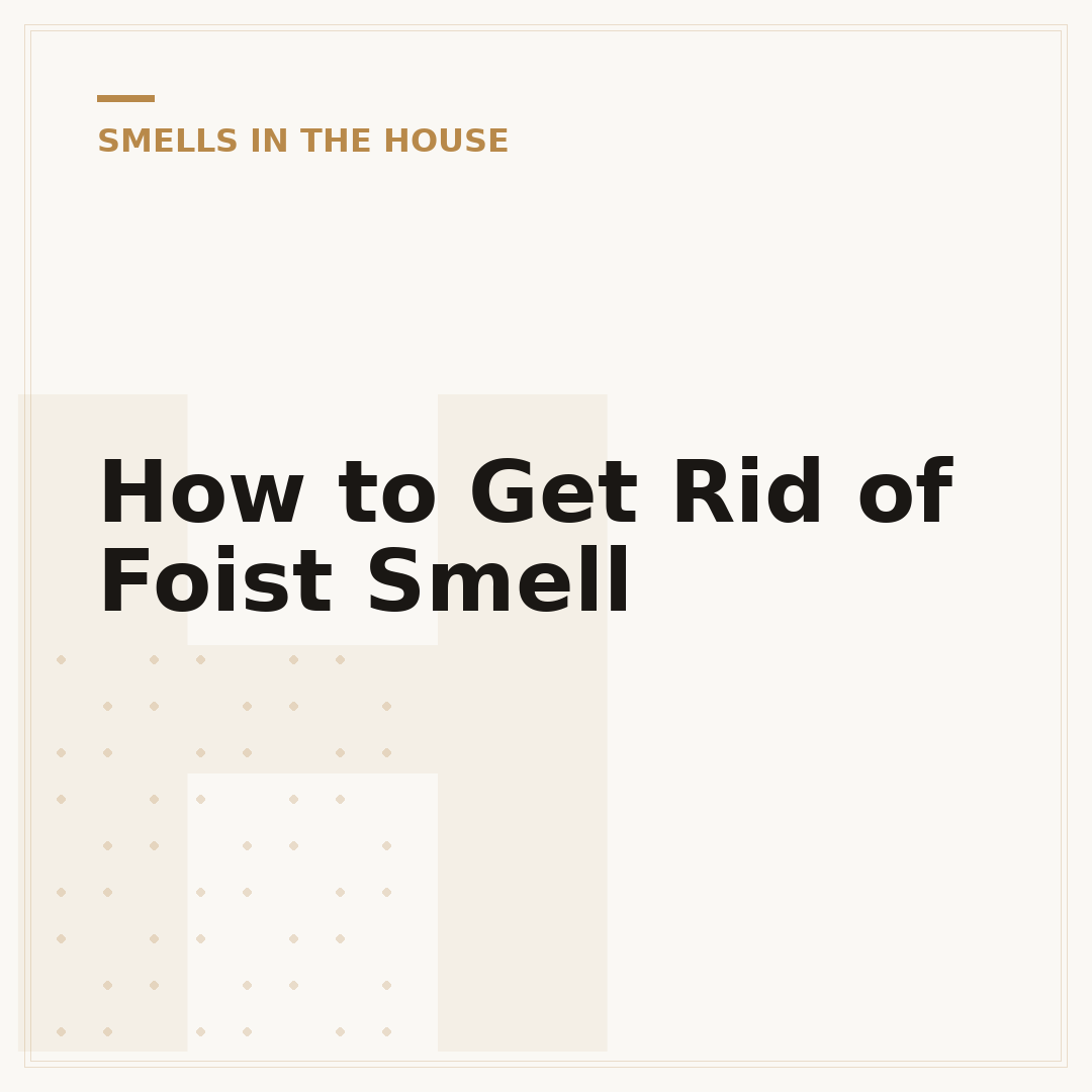 How to Get Rid of Foist Smell