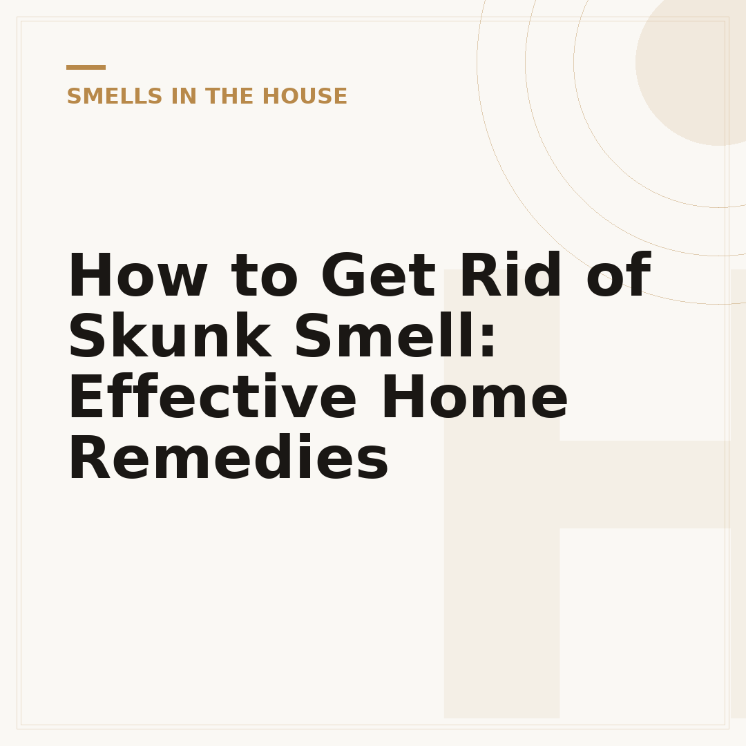 How to Get Rid of Skunk Smell: Effective Home Remedies