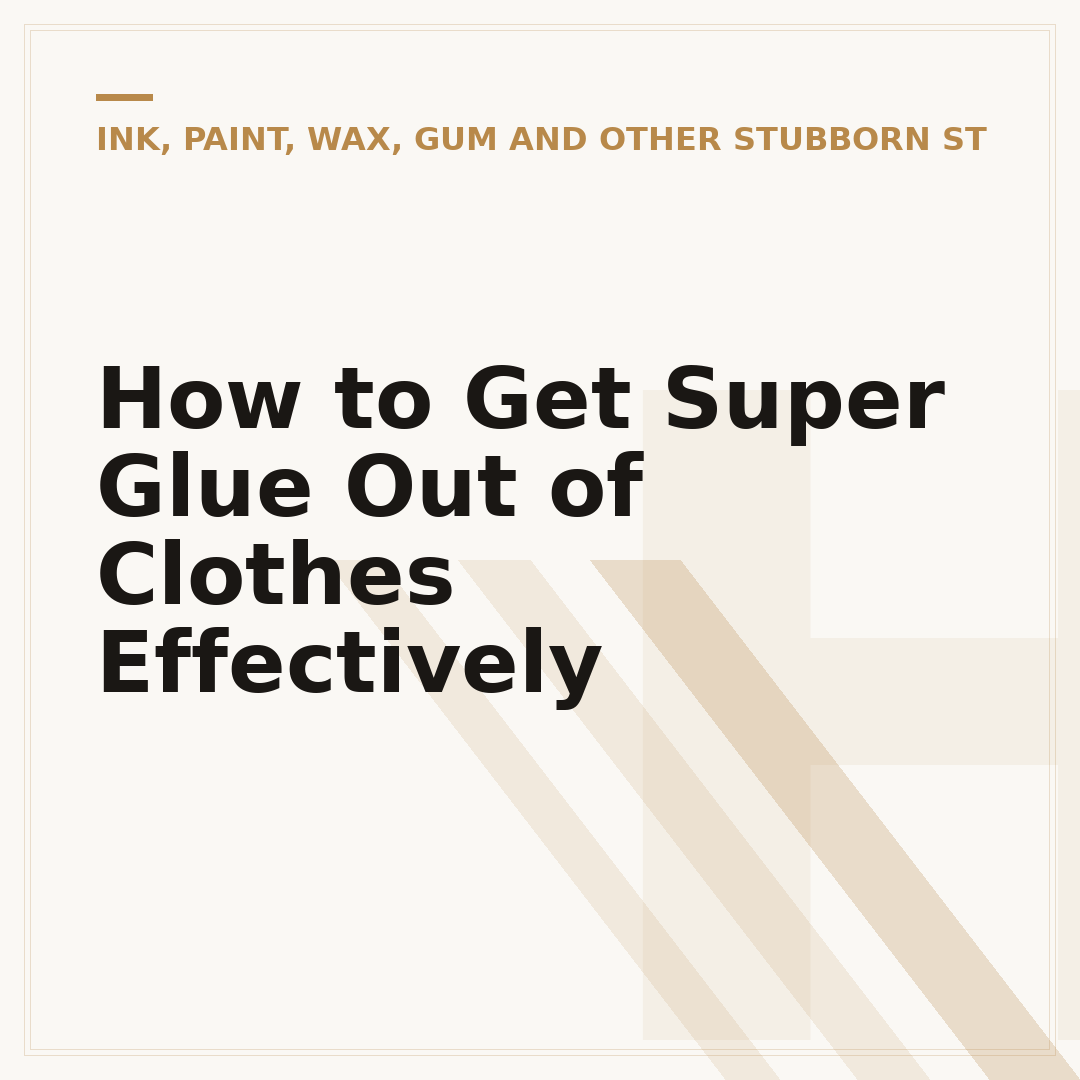 How to Get Super Glue Out of Clothes Effectively