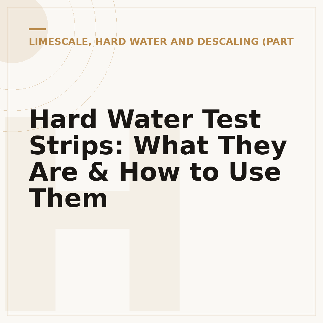 Hard Water Test Strips: What They Are & How to Use Them