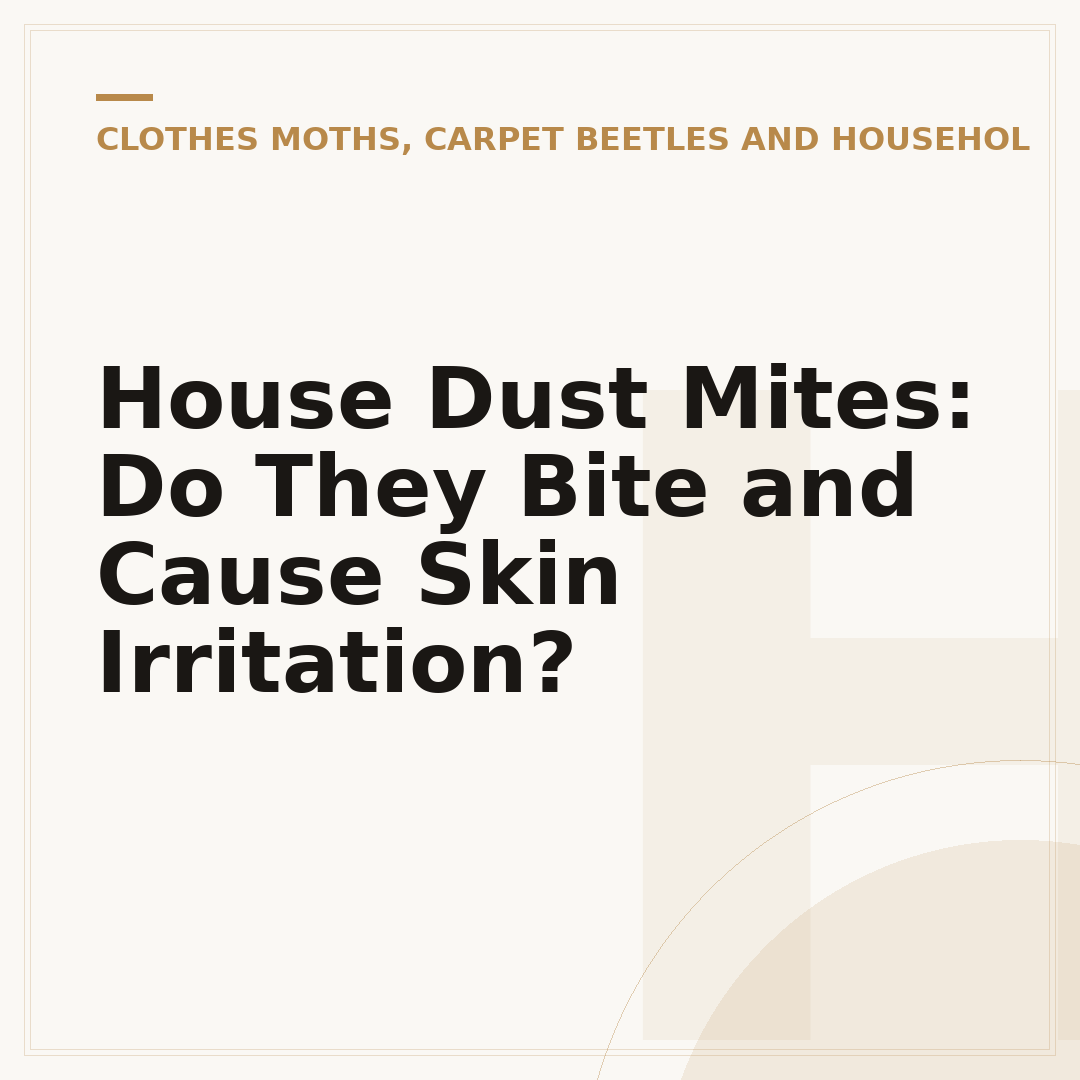 House Dust Mites: Do They Bite and Cause Skin Irritation?