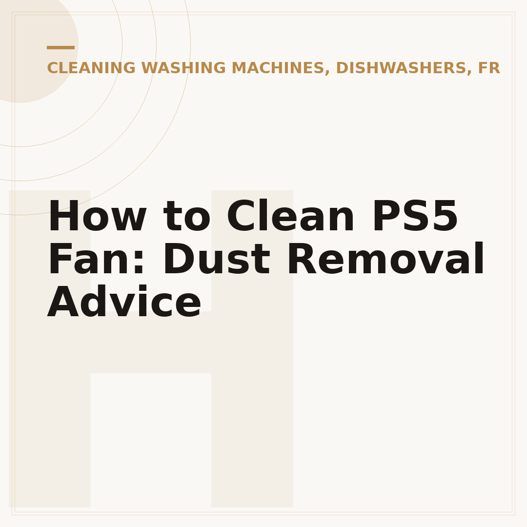 How to Clean PS5 Fan: Dust Removal Advice