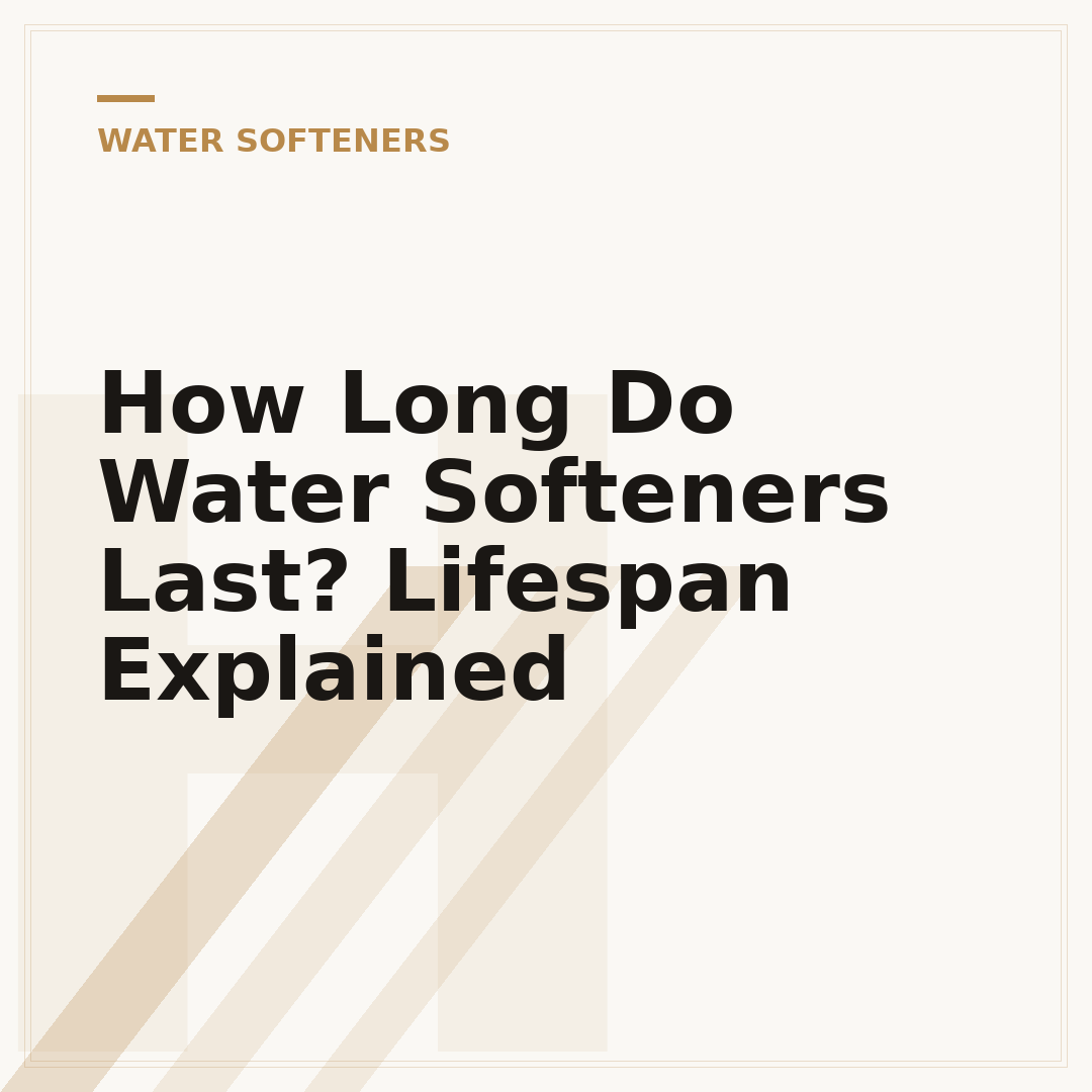 How Long Do Water Softeners Last? Lifespan Explained