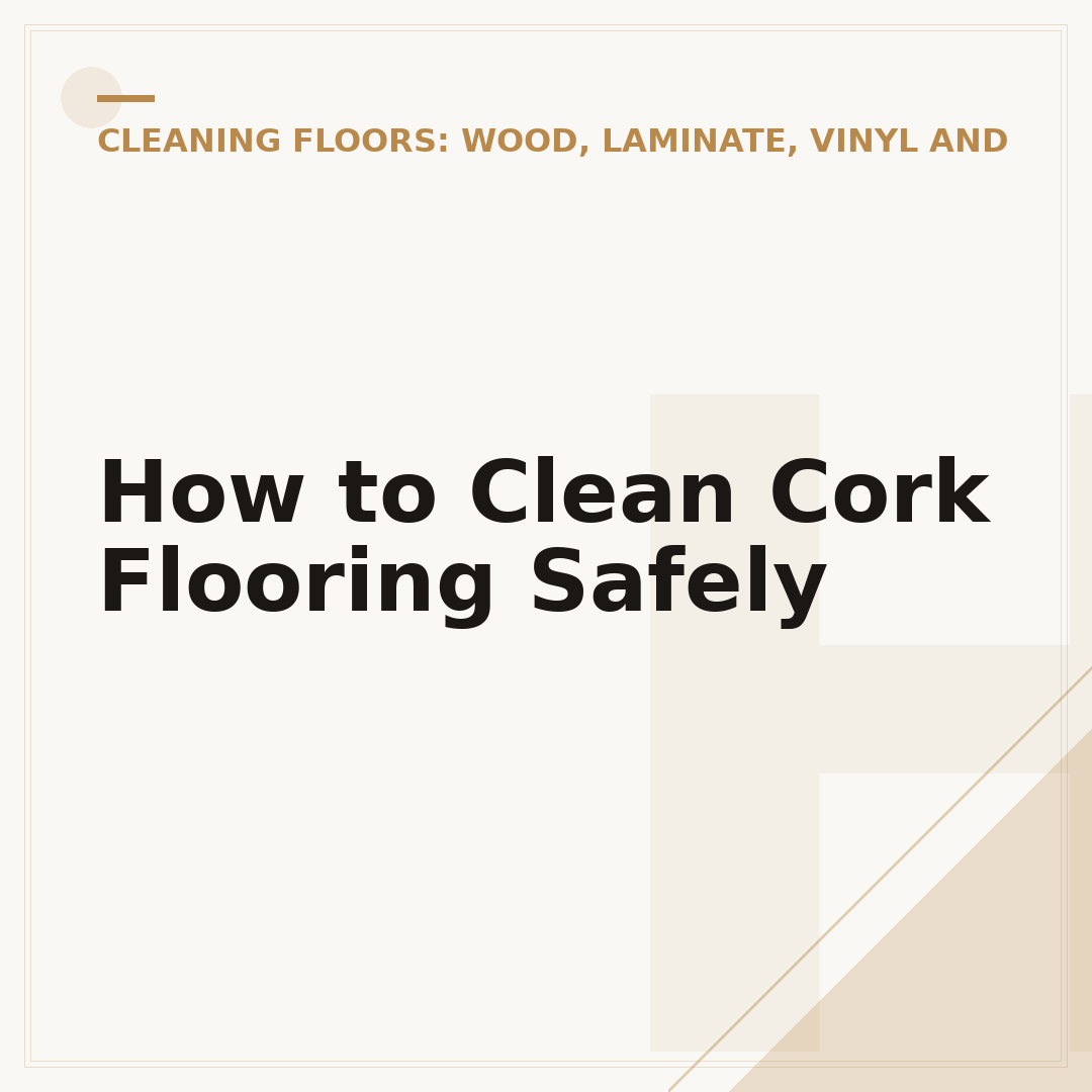 How to Clean Cork Flooring Safely