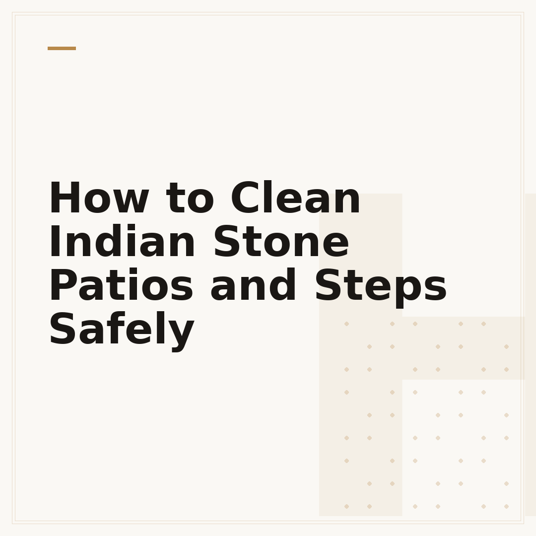 How to Clean Indian Stone Patios and Steps Safely