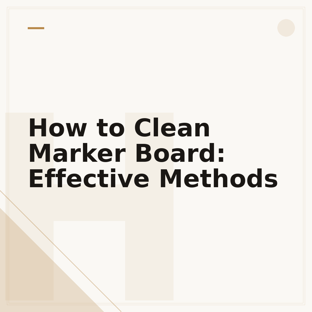 How to Clean Marker Board: Effective Methods