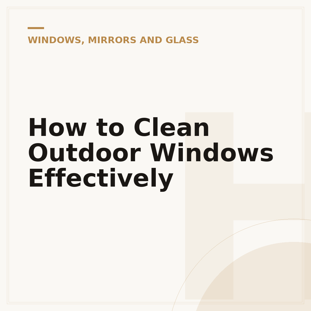 How to Clean Outdoor Windows Effectively