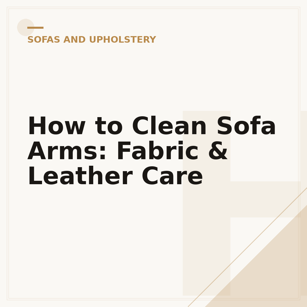 How to Clean Sofa Arms: Fabric & Leather Care