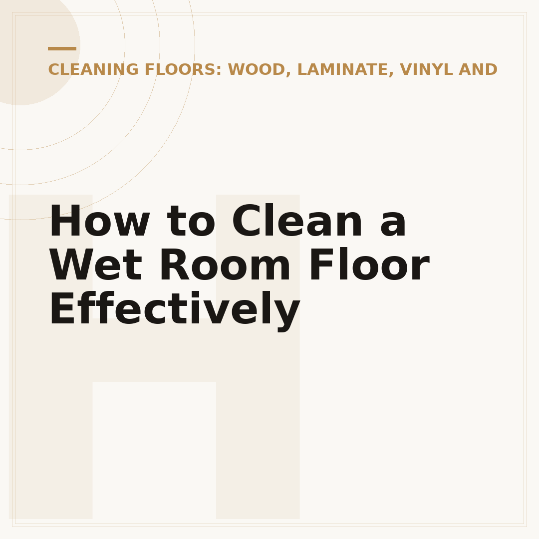 How to Clean a Wet Room Floor Effectively