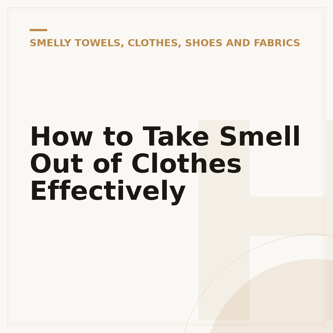 How to Take Smell Out of Clothes Effectively