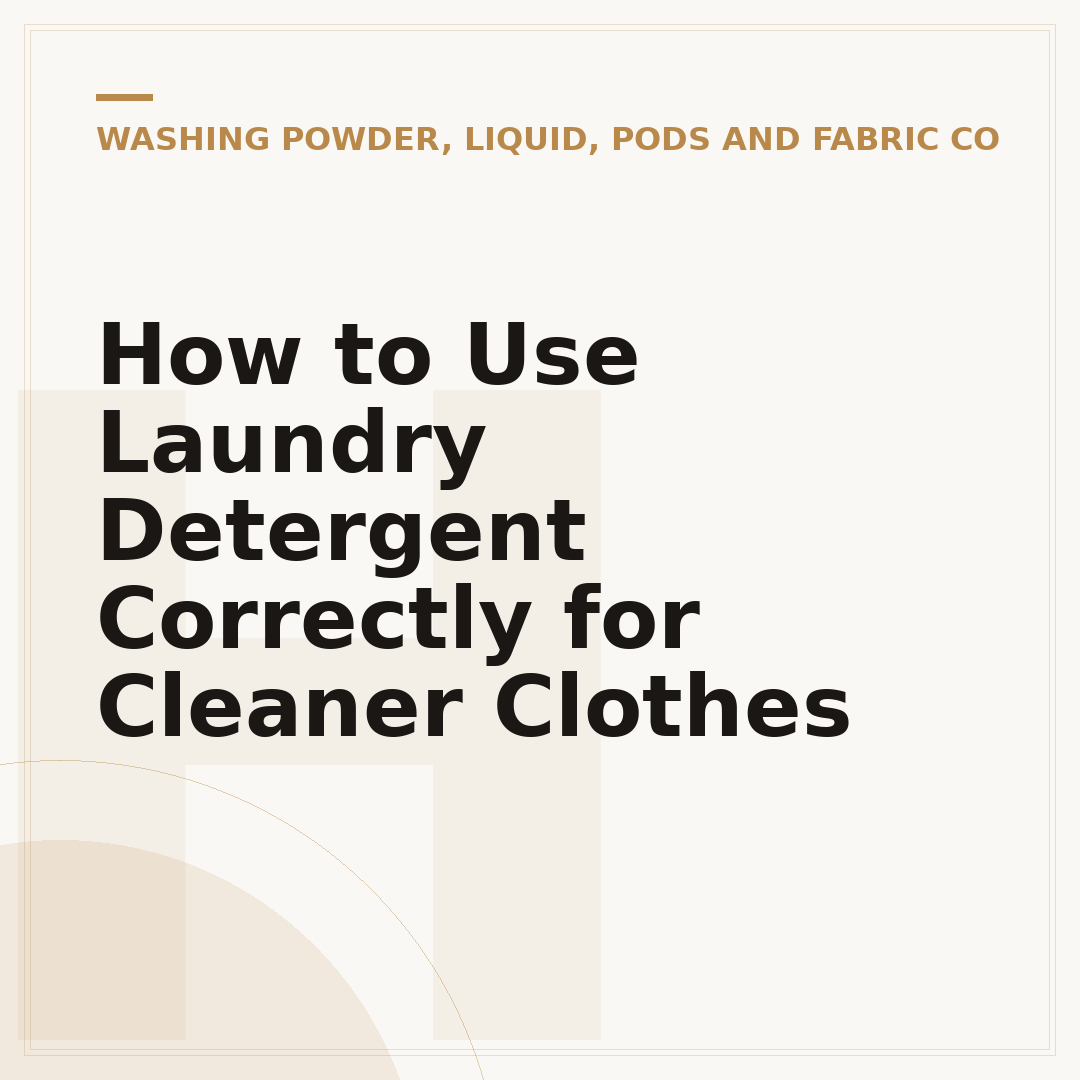 How to Use Laundry Detergent Correctly for Cleaner Clothes