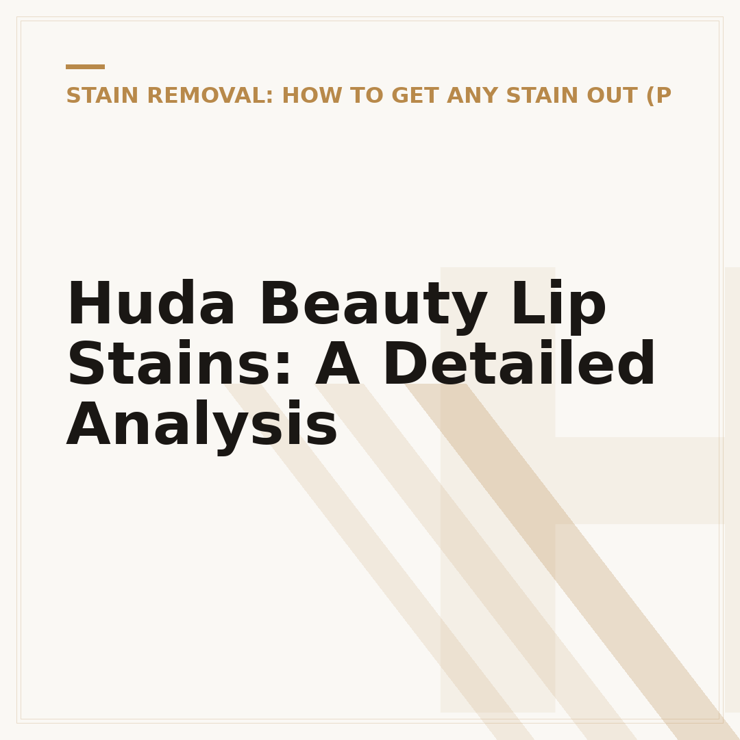 Huda Beauty Lip Stains: A Detailed Analysis
