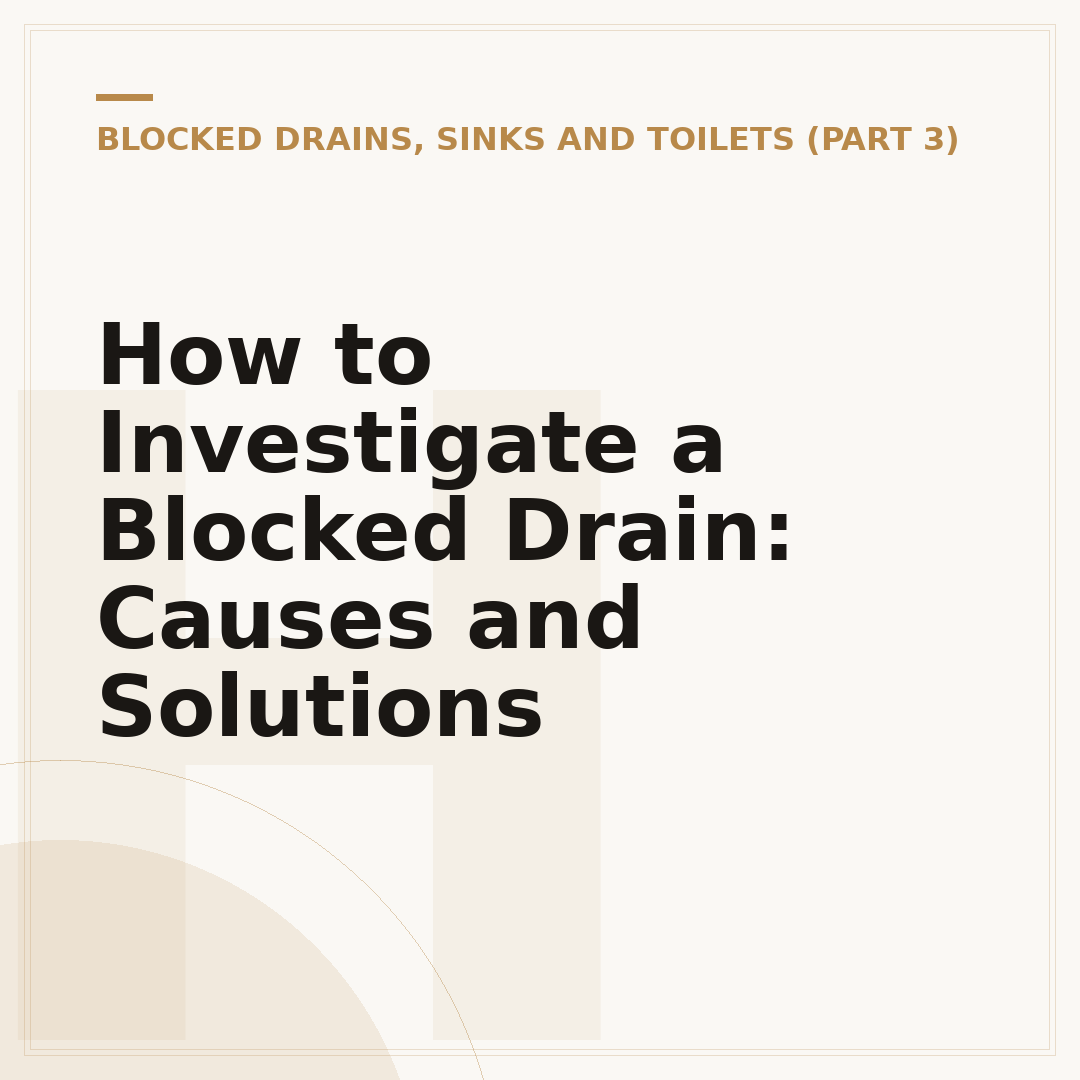 How to Investigate a Blocked Drain: Causes and Solutions