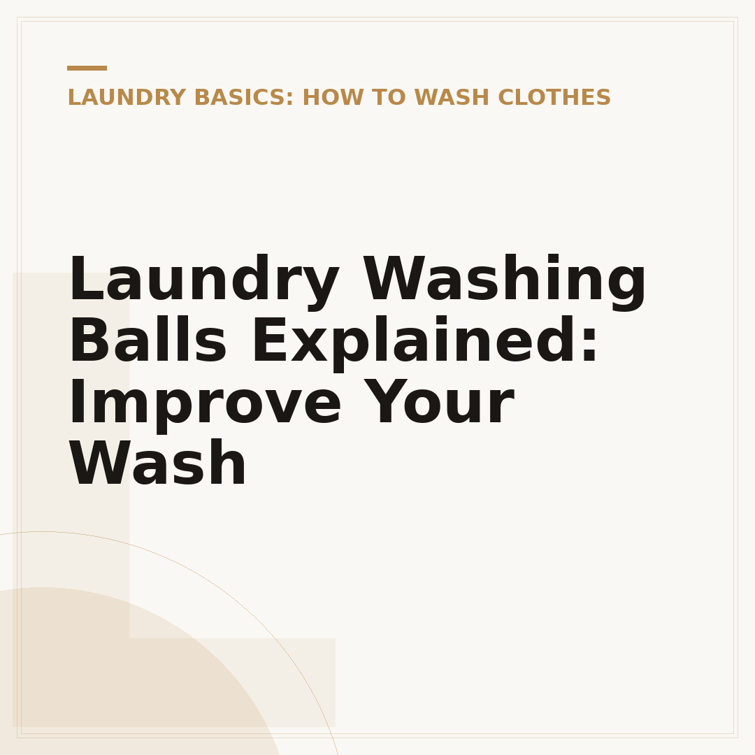 Laundry Washing Balls Explained: Improve Your Wash